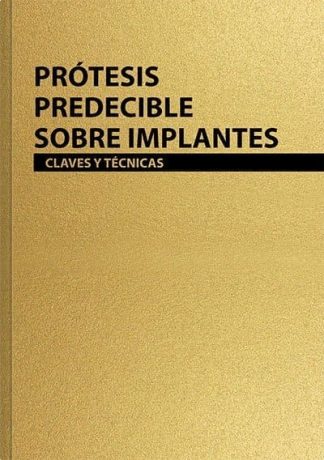 Prótesis predecible sobre implantes - Claves y técnicas
